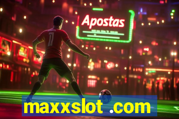 maxxslot .com